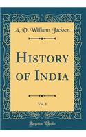 History of India, Vol. 1 (Classic Reprint)