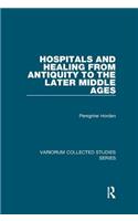 Hospitals and Healing from Antiquity to the Later Middle Ages