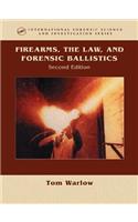 Firearms, the Law, and Forensic Ballistics