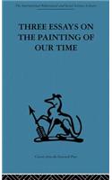 Three Essays on the Painting of our Time