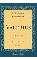 Valerius, Vol. 3 of 3: A Roman Story (Classic Reprint)