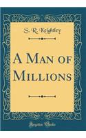A Man of Millions (Classic Reprint)