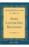 Some Latter-Day Religions (Classic Reprint)
