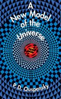 A New Model of the Universe: Principles of the Psychological Method in Its Application to Problems of Science, Religion, and Art