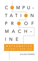 Computation, Proof, Machine: Mathematics Enters a New Age