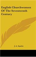 English Churchwomen Of The Seventeenth Century