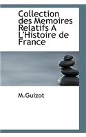 Collection Des Memoires Relatifs A L'Histoire de France