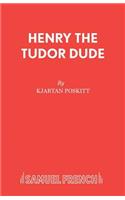 Henry the Tudor Dude