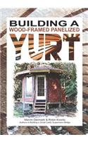 Building a Wood-Framed Panelized Yurt