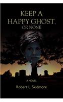 Keep A Happy Ghost, Or None