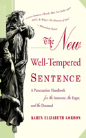 New Well-Tempered Sentence: A Punctuation Handbook for the Innocent, the Eager, and the Doomed