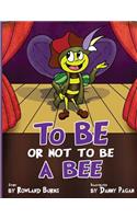 To Be or Not to Be a Bee