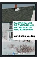 California and the Californians and the Alps of King-Kern Divide