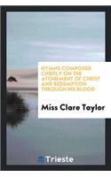 Hymns Composed Chiefly on the Atonement of Christ and Redemption Through His Blood