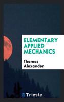 ELEMENTARY APPLIED MECHANICS