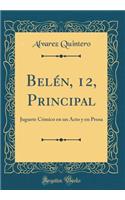 Belén, 12, Principal: Juguete Cómico en un Acto y en Prosa (Classic Reprint)