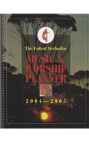 The United Methodist Music and Worship Planner 2004-2005