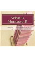 What is Montessori?: A poetic explanation of the method for children.