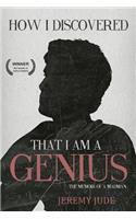 How I Discovered That I Am A Genius