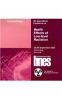 Health Effects of Low Radiation: Proceedings of the Fourth International Conference, Oxford, September 2003, Organised by the BNES