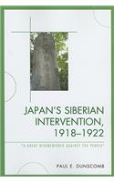 Japan's Siberian Intervention, 1918-1922: 'A Great Disobedience Against the People'