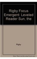 Rigby Focus Emergent: Leveled Reader Sun, the