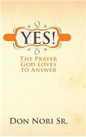 Yes! The Prayer God Loves to Answer