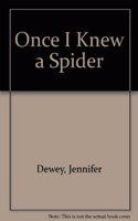 Once I Knew a Spider