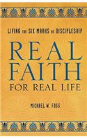 Real Faith for Real Life: Living the Six Marks of Discipleship