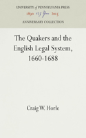 The Quakers and the English Legal System, 1660-1688