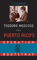 Teodore Moscoso and Puerto Rico's Operation Bootstrap