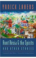 Aunt Résia and the Spirits and Other Stories