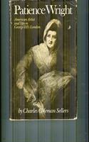 Patience Wright: American Artist and Spy in George III's London.