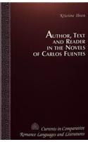 Author, Text and Reader in the Novels of Carlos Fuentes: (16 Currents in Comparative Romance Languages & Literatures)