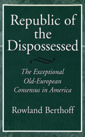 Republic of the Dispossessed, 1: The Exceptional Old-European Consensus in America