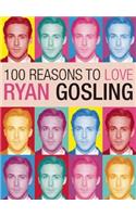 100 Reasons to Love Ryan Gosling