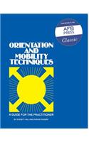 Orientation and Mobilaty Techniques: A Guide for the Practitioner