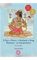 A Son, a Prince, a Husband, a King: Ramayan - An Interpretation