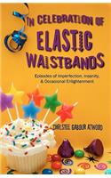 In Celebration of Elastic Waistbands