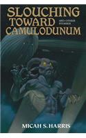 Slouching Toward Camulodunum and Other Stories