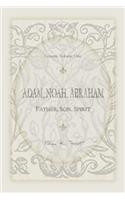 Adam, Noah, Abraham