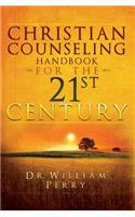 Christian Counseling Handbook For The 21st Century