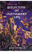 Reflections on Postmodern Life