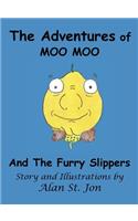 The Adventures of Moo Moo and the Furry Slippers