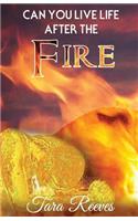 Can YOU LIVE LIFE AFTER THE FIRE
