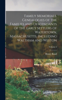 Family Memorials. Genealogies of the Families and Descendants of the Early Settlers of Watertown, Massachusetts, Including Waltham and Weston; Volume 2