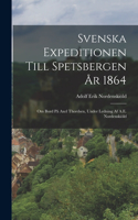 Svenska Expeditionen Till Spetsbergen År 1864