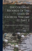 Colonial Records Of The State Of Georgia, Volume 22, Part 2