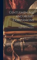 Gentlemen All and Merry Companions