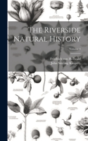 Riverside Natural History; Volume 4